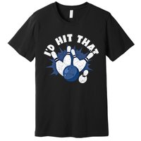 Funny Bowling ID Hit That Cute Gift Premium T-Shirt