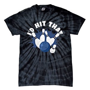 Funny Bowling ID Hit That Cute Gift Tie-Dye T-Shirt