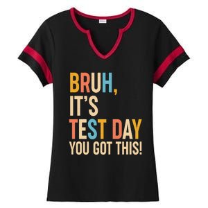 Funny Bruh ItS Test Day You Got This Ladies Halftime Notch Neck Tee