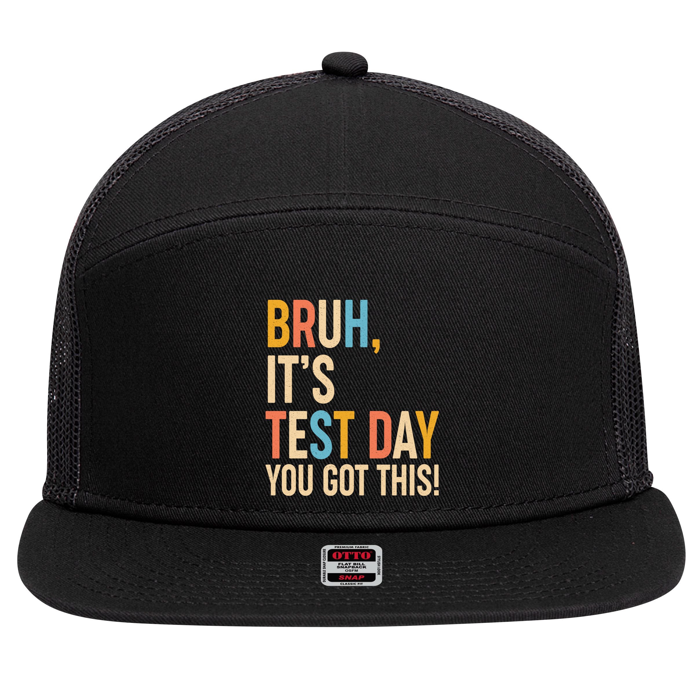 Funny Bruh ItS Test Day You Got This 7 Panel Mesh Trucker Snapback Hat
