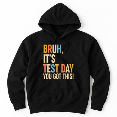 Funny Bruh ItS Test Day You Got This Hoodie