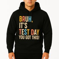 Funny Bruh ItS Test Day You Got This Hoodie