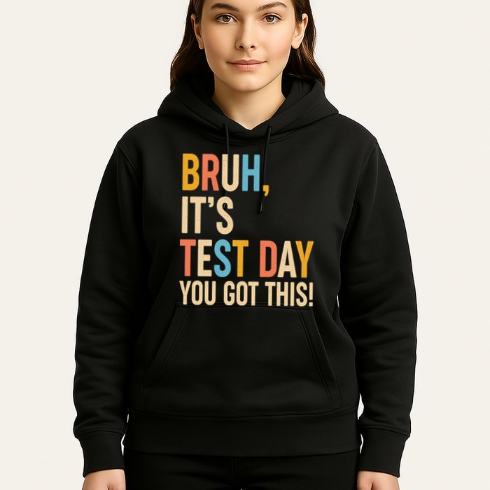 Funny Bruh ItS Test Day You Got This Hoodie