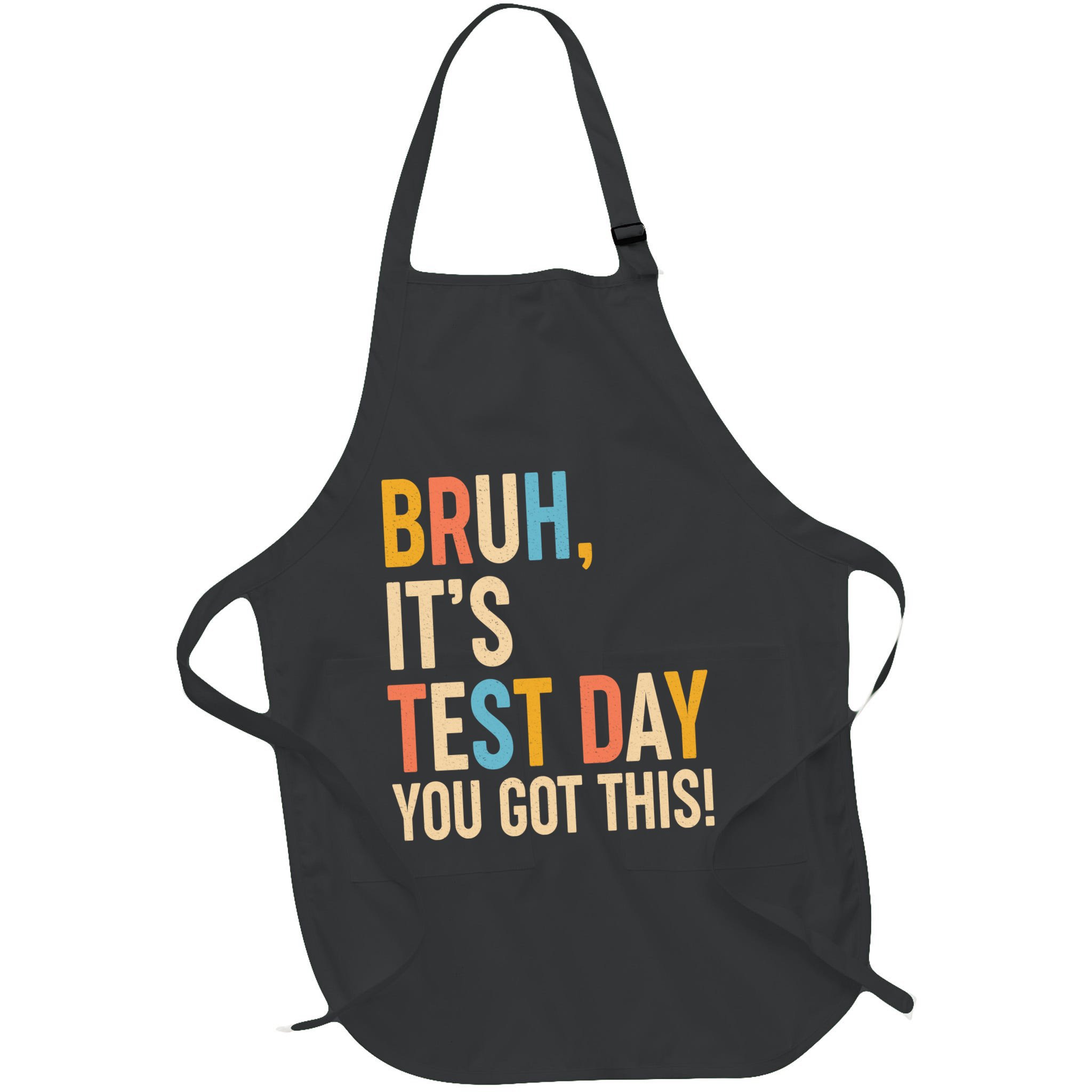 Funny Bruh ItS Test Day You Got This Apron