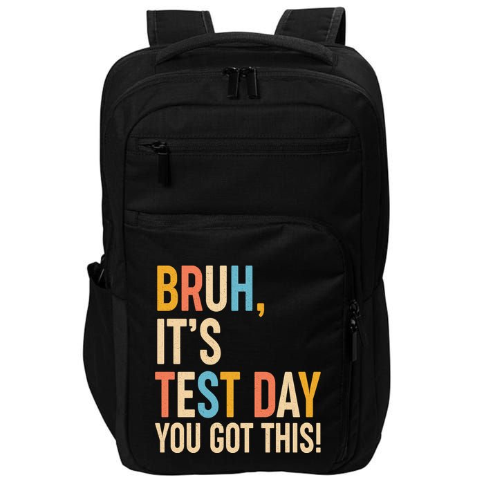 Funny Bruh ItS Test Day You Got This Impact Tech Backpack