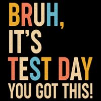 Funny Bruh ItS Test Day You Got This Sustainable Bucket Hat