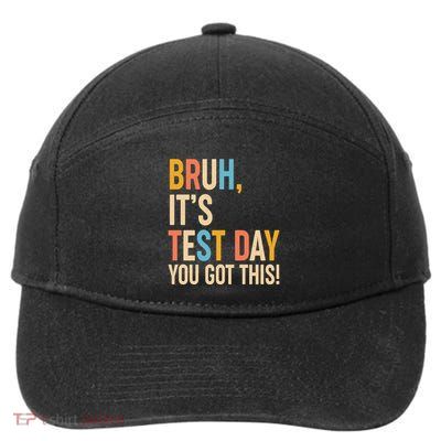 Funny Bruh ItS Test Day You Got This 7-Panel Snapback Hat