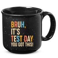 Funny Bruh ItS Test Day You Got This 15oz Campfire Ceramic Mug