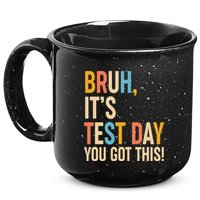 Funny Bruh ItS Test Day You Got This 15oz Campfire Ceramic Mug