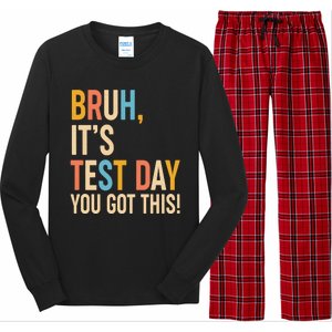 Funny Bruh ItS Test Day You Got This Long Sleeve Pajama Set