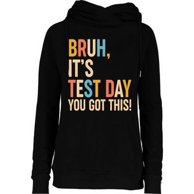 Funny Bruh ItS Test Day You Got This Womens Funnel Neck Pullover Hood