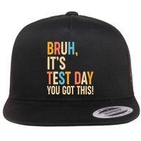Funny Bruh ItS Test Day You Got This Flat Bill Trucker Hat
