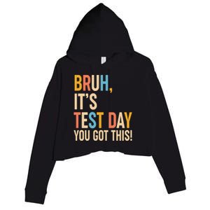 Funny Bruh ItS Test Day You Got This Crop Fleece Hoodie