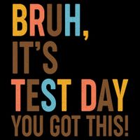Funny Bruh ItS Test Day You Got This 16oz Travel Tumbler