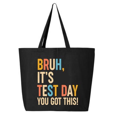 Funny Bruh ItS Test Day You Got This 25L Jumbo Tote