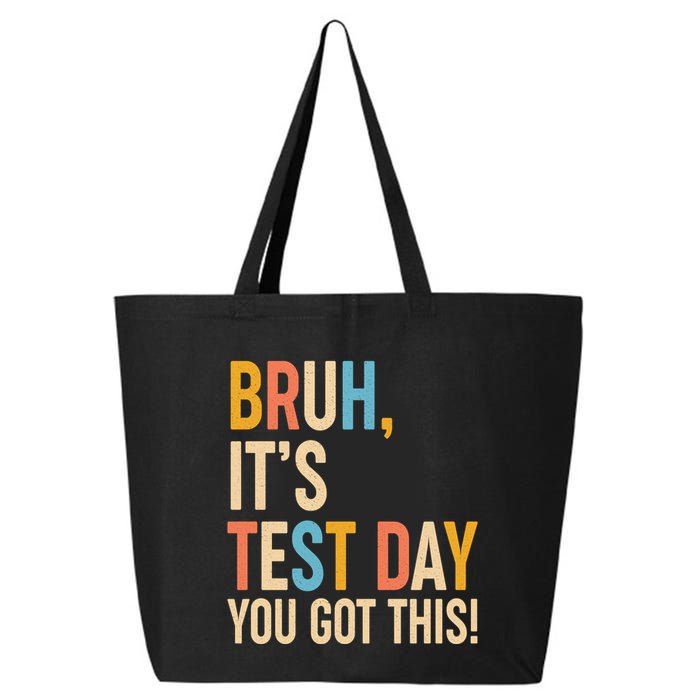 Funny Bruh ItS Test Day You Got This 25L Jumbo Tote