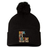 Funny Bruh ItS Test Day You Got This Pom Pom 12in Knit Beanie