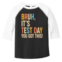 Funny Bruh ItS Test Day You Got This Toddler Fine Jersey T-Shirt