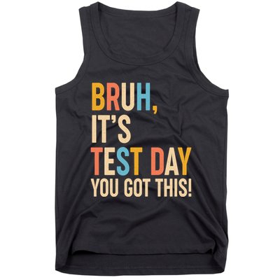 Funny Bruh ItS Test Day You Got This Tank Top