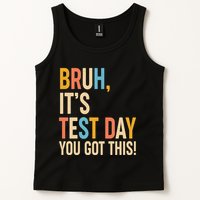 Funny Bruh ItS Test Day You Got This Tank Top