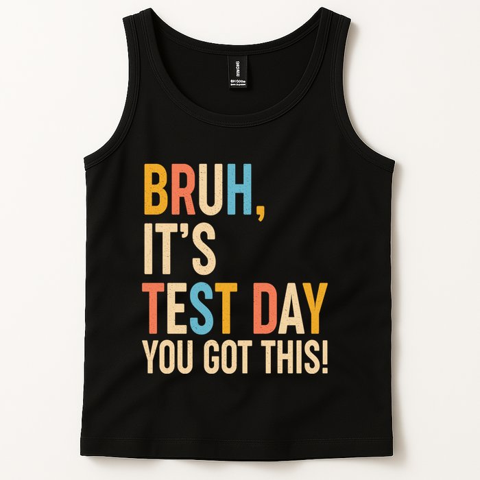Funny Bruh ItS Test Day You Got This Tank Top