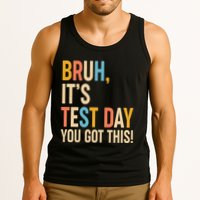 Funny Bruh ItS Test Day You Got This Tank Top