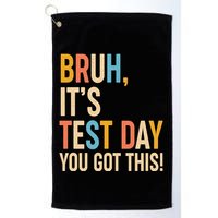 Funny Bruh ItS Test Day You Got This Golf Towel