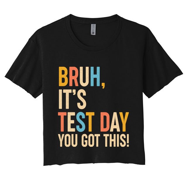 Funny Bruh ItS Test Day You Got This Crop Top