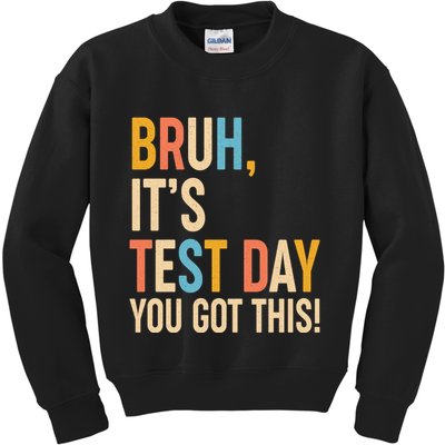 Funny Bruh ItS Test Day You Got This Kids Sweatshirt
