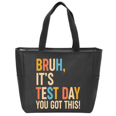 Funny Bruh ItS Test Day You Got This Zip Tote Bag