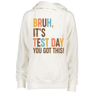 Funny Bruh ItS Test Day You Got This Womens Funnel Neck Pullover Hood