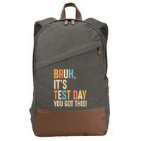 Funny Bruh ItS Test Day You Got This Cotton Canvas Backpack