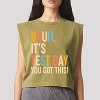 Funny Bruh ItS Test Day You Got This Garment-Dyed Women's Muscle Tee