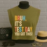 Funny Bruh ItS Test Day You Got This Garment-Dyed Women's Muscle Tee
