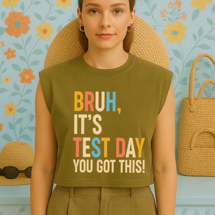 Funny Bruh ItS Test Day You Got This Garment-Dyed Women's Muscle Tee