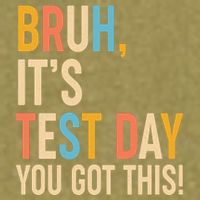 Funny Bruh ItS Test Day You Got This Garment-Dyed Women's Muscle Tee