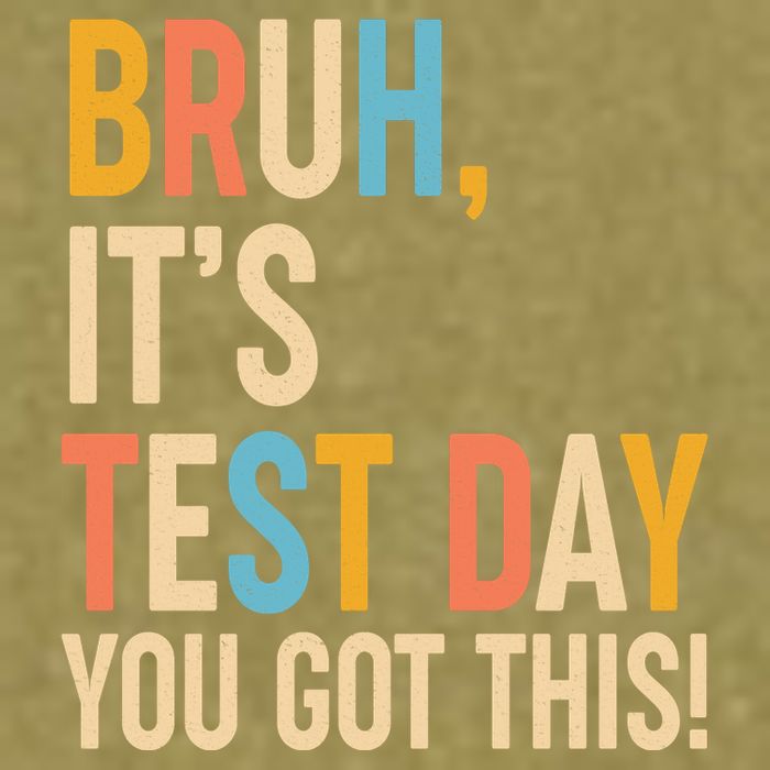 Funny Bruh ItS Test Day You Got This Garment-Dyed Women's Muscle Tee