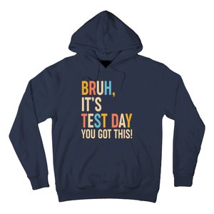 Funny Bruh ItS Test Day You Got This Hoodie