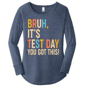 Funny Bruh ItS Test Day You Got This Women's Perfect Tri Tunic Long Sleeve Shirt