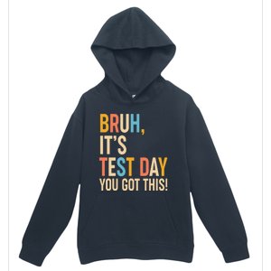 Funny Bruh ItS Test Day You Got This Urban Pullover Hoodie