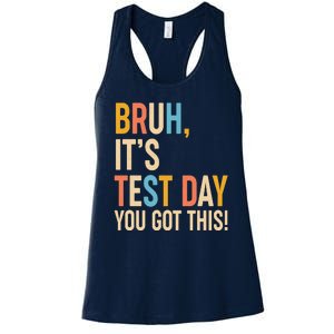 Funny Bruh ItS Test Day You Got This Women's Racerback Tank