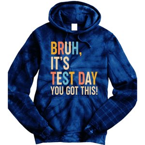 Funny Bruh ItS Test Day You Got This Tie Dye Hoodie