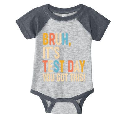 Funny Bruh ItS Test Day You Got This Infant Baby Jersey Bodysuit