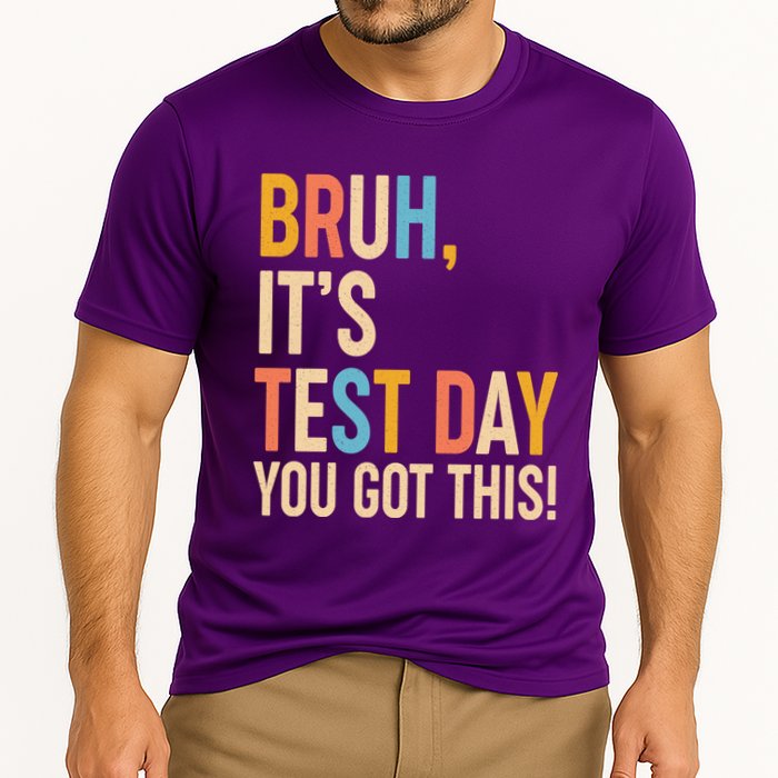 Funny Bruh ItS Test Day You Got This Performance Shirt