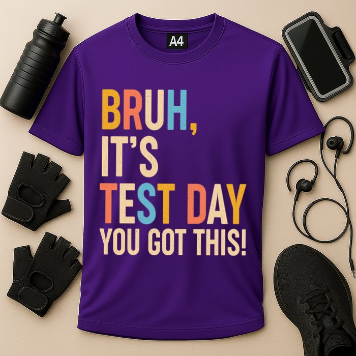 Funny Bruh ItS Test Day You Got This Performance Shirt