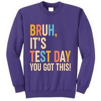Funny Bruh ItS Test Day You Got This Sweatshirt