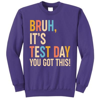 Funny Bruh ItS Test Day You Got This Sweatshirt