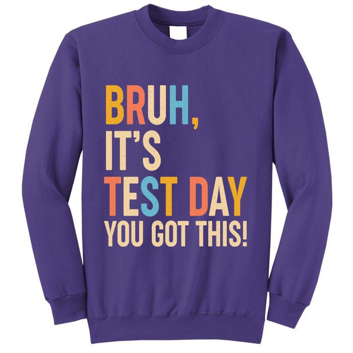 Funny Bruh ItS Test Day You Got This Sweatshirt