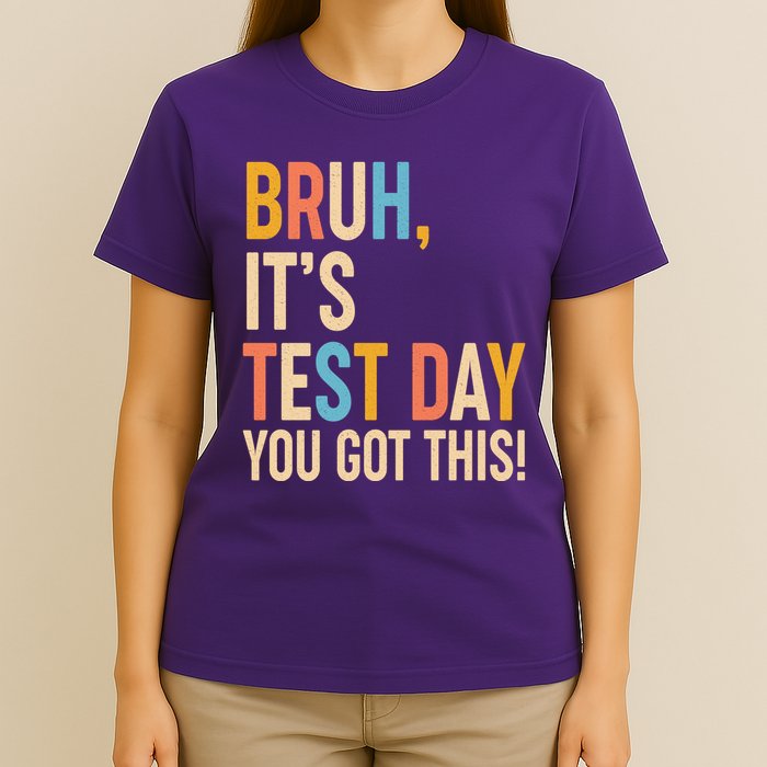 Funny Bruh ItS Test Day You Got This T-Shirt