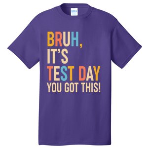 Funny Bruh ItS Test Day You Got This Tall T-Shirt